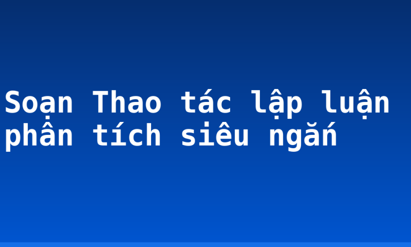 Soạn Thao tác lập luận phân tích siêu ngắn