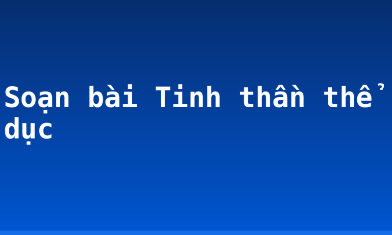 Soạn bài Tinh thần thể dục