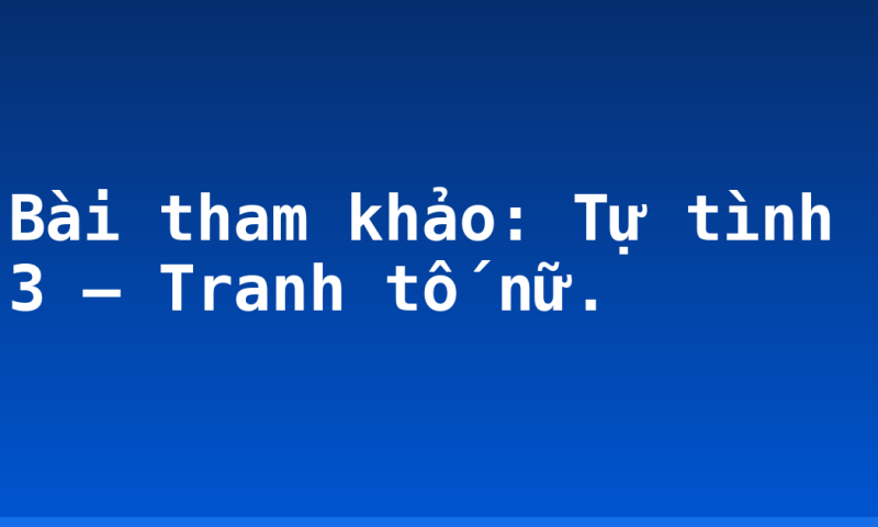Bài tham khảo: Tự tình 3 – Tranh tố nữ.