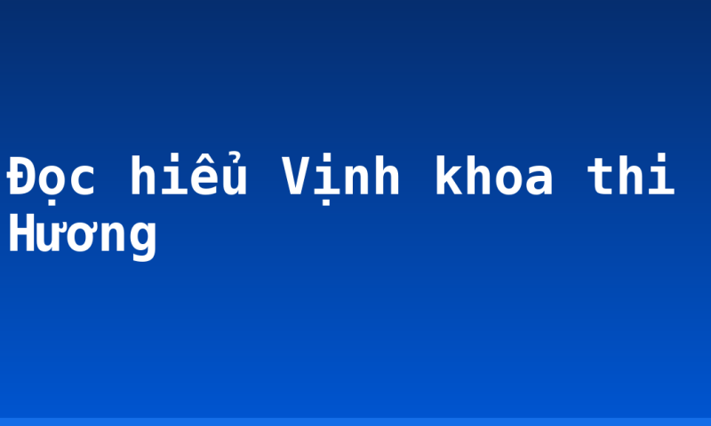 Đọc hiểu Vịnh khoa thi Hương