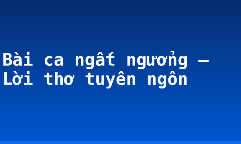 Bài ca ngất ngưởng – Lời thơ tuyên ngôn
