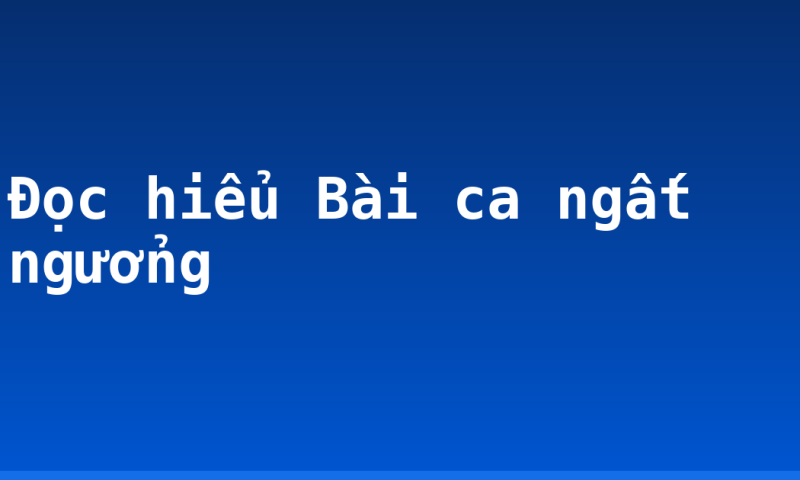 Đọc hiểu Bài ca ngất ngưởng
