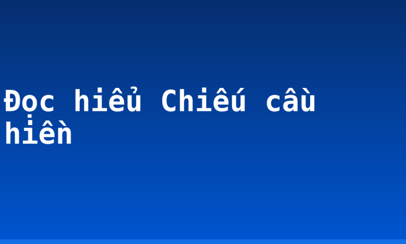 Đọc hiểu Chiếu cầu hiền