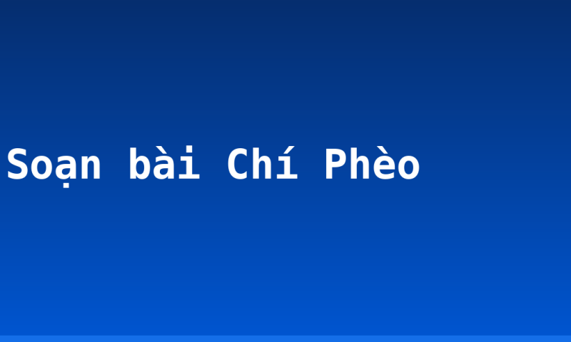 Soạn bài Chí Phèo