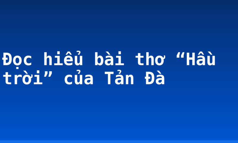 Đọc hiểu bài thơ “Hầu trời” của Tản Đà