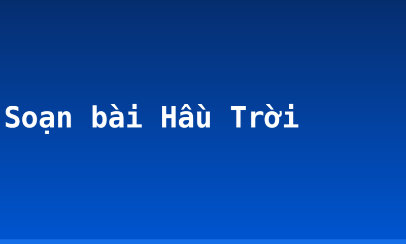 Soạn bài Hầu Trời