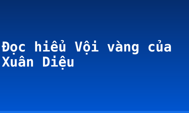 Đọc hiểu Vội vàng của Xuân Diệu