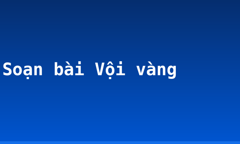 Soạn bài Vội vàng