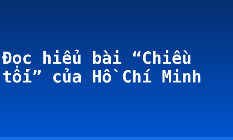 Đọc hiểu bài “Chiều tối” của Hồ Chí Minh