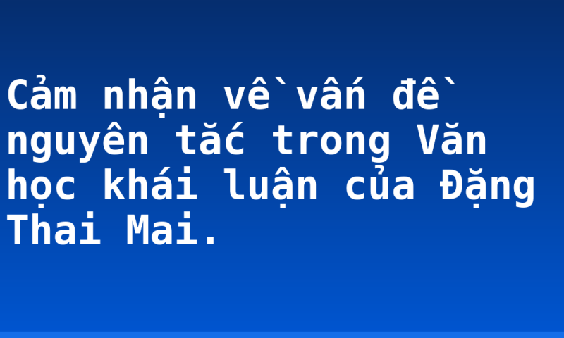 Cảm nhận về vấn đề nguyên tắc trong Văn học khái luận của Đặng Thai Mai.