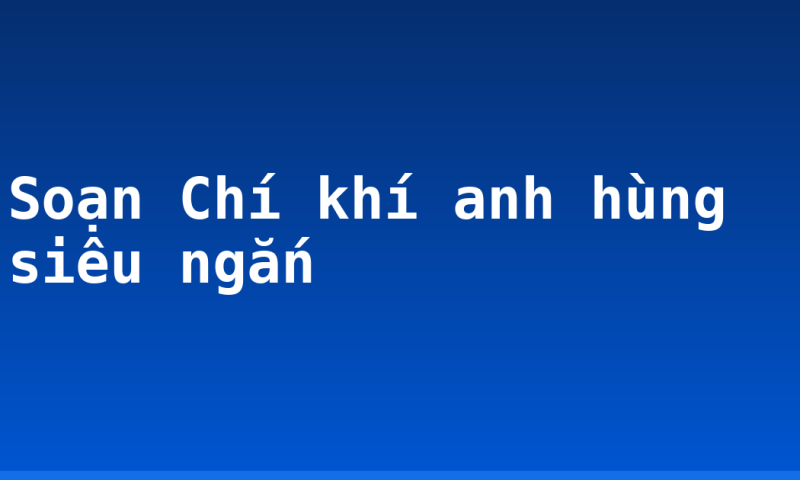 Soạn Chí khí anh hùng siêu ngắn