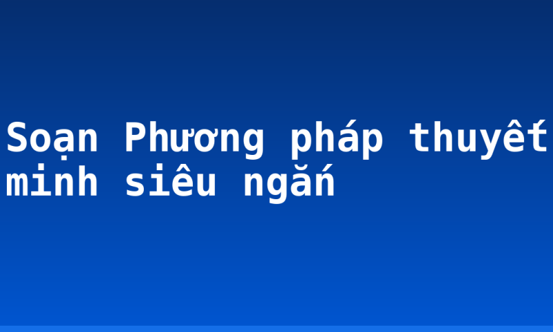 Soạn Phương pháp thuyết minh siêu ngắn