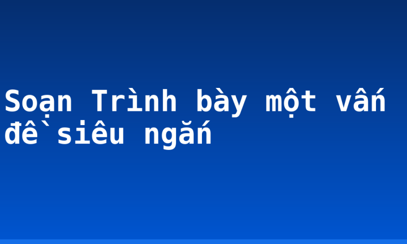 Soạn Trình bày một vấn đề siêu ngắn