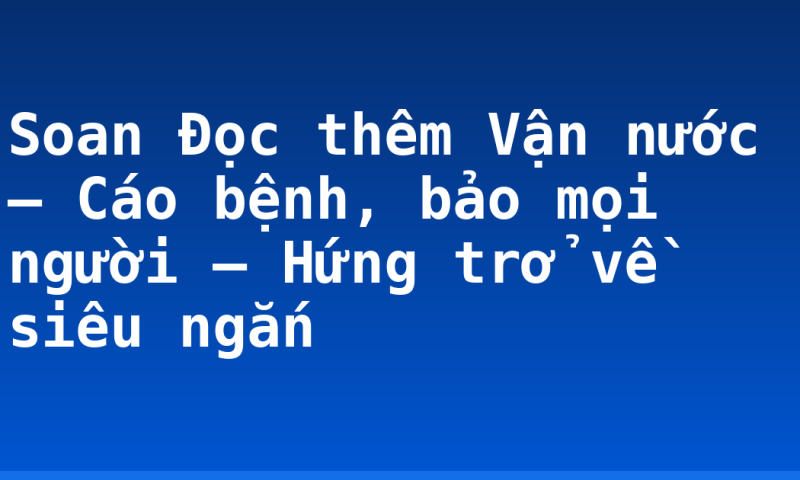 Soan Đọc thêm Vận nước – Cáo bệnh, bảo mọi người – Hứng trở về siêu ngắn