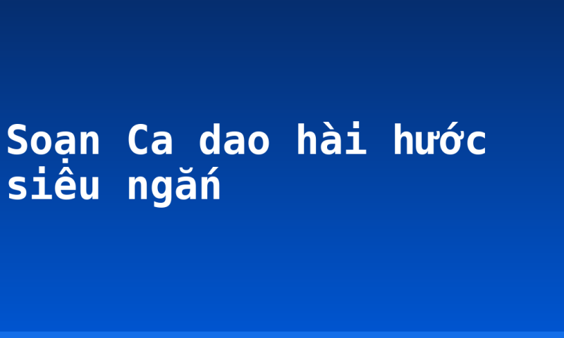 Soạn Ca dao hài hước siêu ngắn