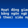 Soạn Hoạt động giao tiếp bằng ngôn ngữ (tiếp theo) siêu ngắn