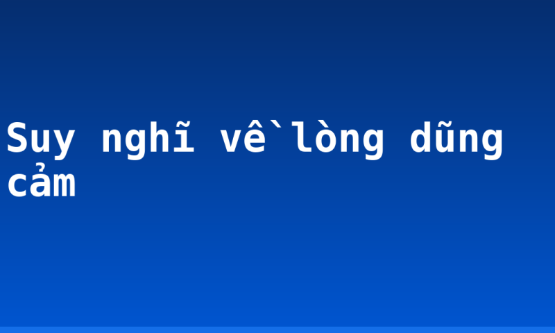 Suy nghĩ về lòng dũng cảm