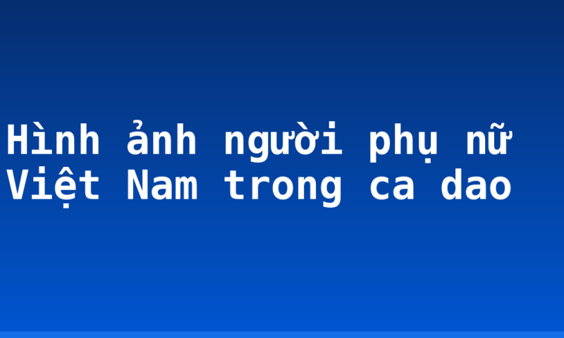 Hình ảnh người phụ nữ Việt Nam trong ca dao