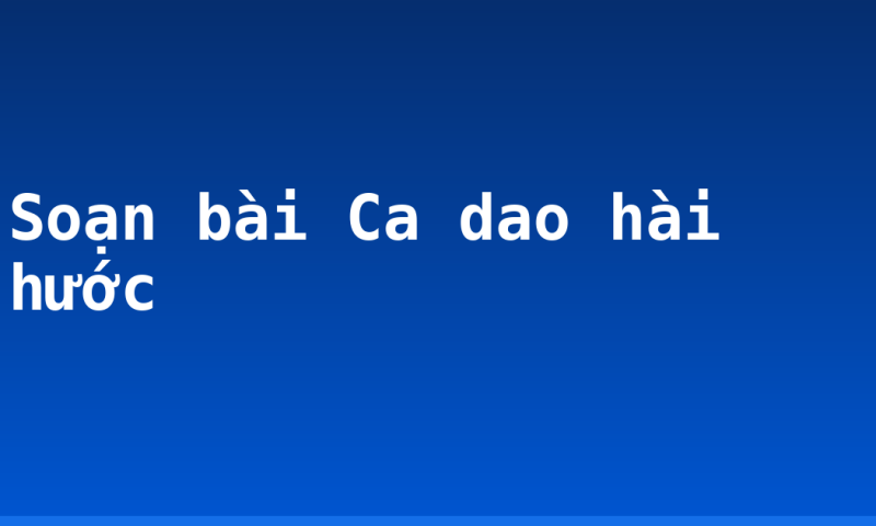 Soạn bài Ca dao hài hước