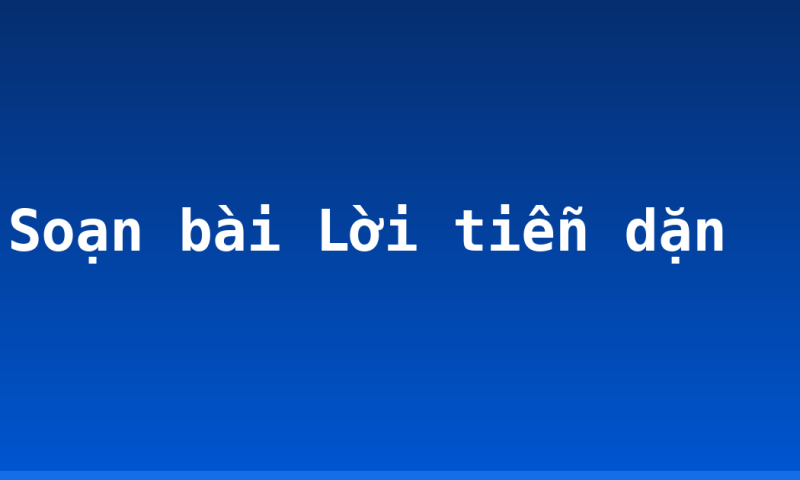 Soạn bài Lời tiễn dặn