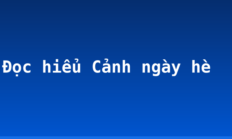 Đọc hiểu Cảnh ngày hè