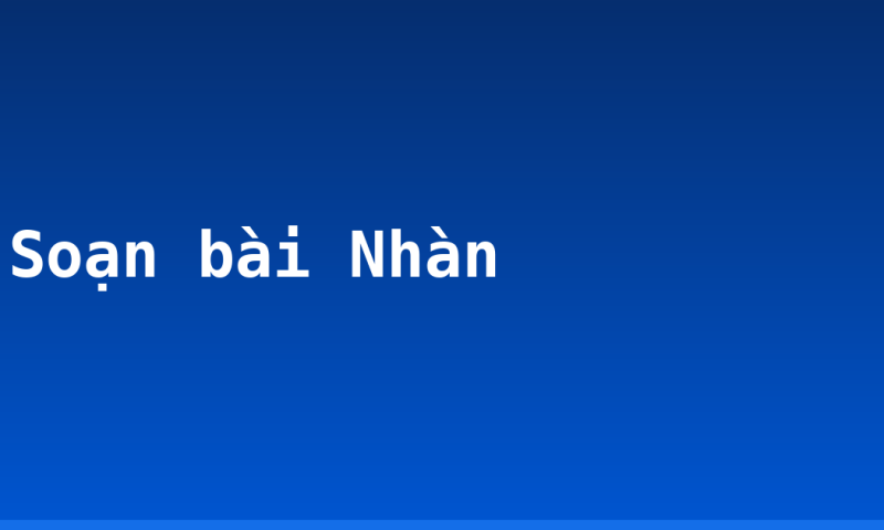 Soạn bài Nhàn
