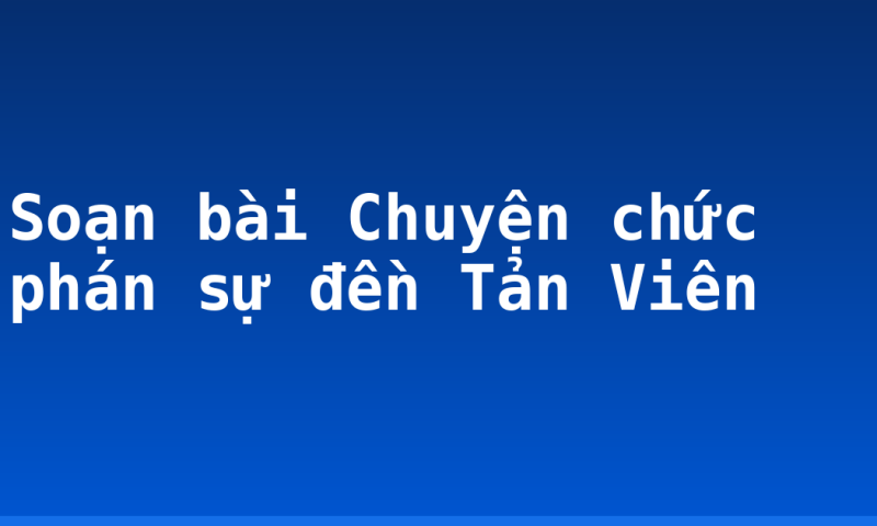 Soạn bài Chuyện chức phán sự đền Tản Viên