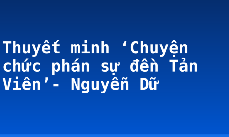 Thuyết minh ‘Chuyện chức phán sự đền Tản Viên’- Nguyễn Dữ