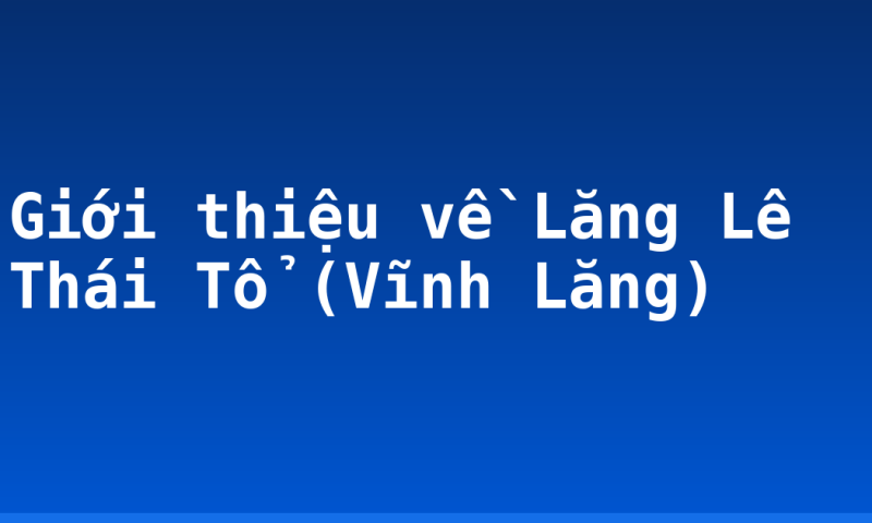 Giới thiệu về Lăng Lê Thái Tổ (Vĩnh Lăng)