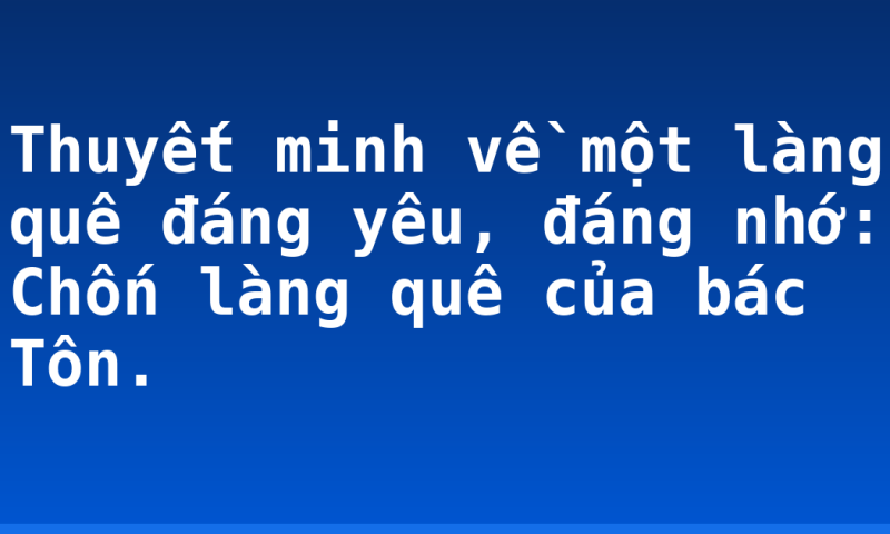 Thuyết minh về một làng quê đáng yêu, đáng nhớ:  Chốn làng quê của bác Tôn.