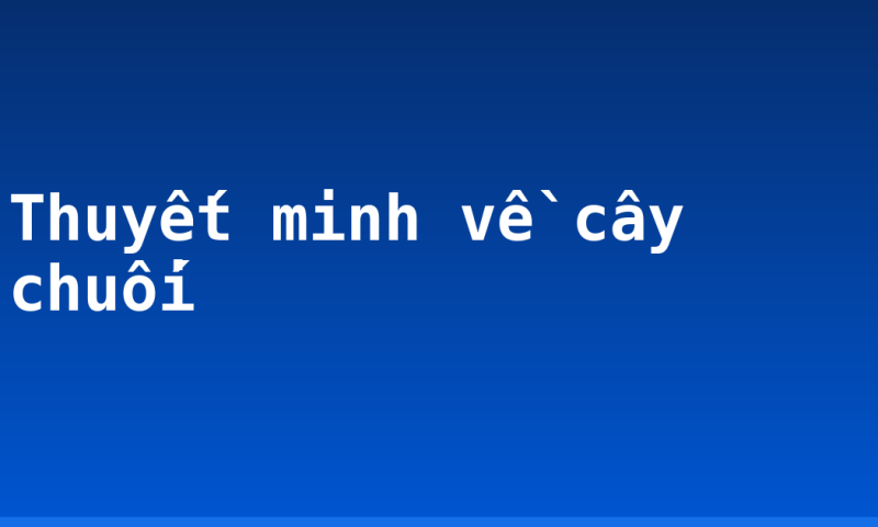 Thuyết minh về cây chuối