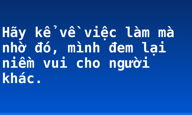 Hãy kể về việc làm mà nhờ đó, mình đem lại niềm vui cho người khác.