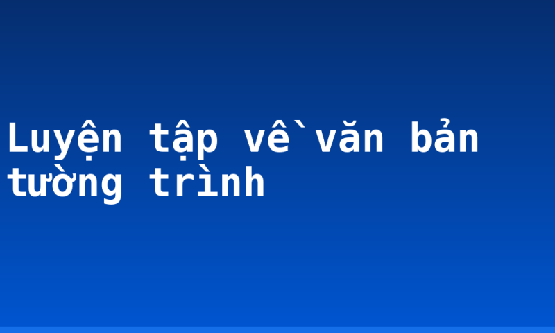 Luyện tập về văn bản tường trình