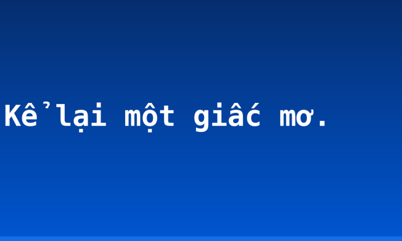 Kể lại một giấc mơ.