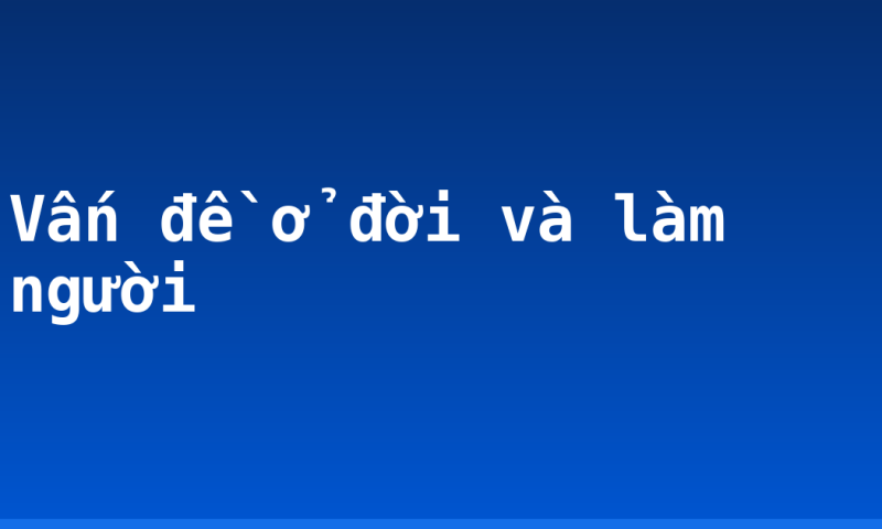 Vấn đề ở đời và làm người