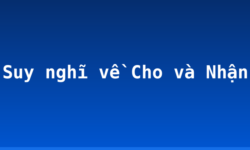 Suy nghĩ về Cho và Nhận