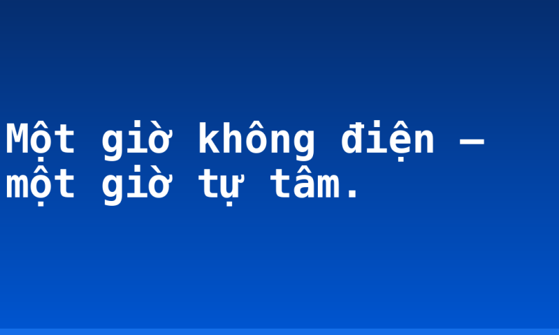 Một giờ không điện – một giờ tự tâm.