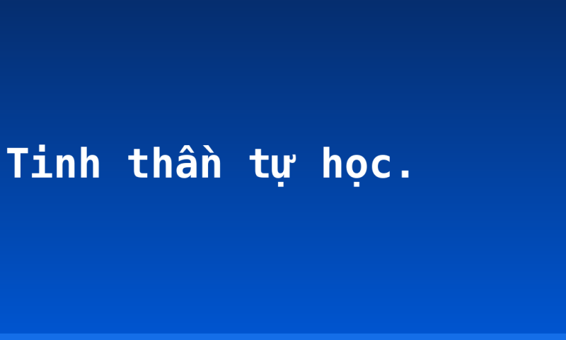Tinh thần tự học.