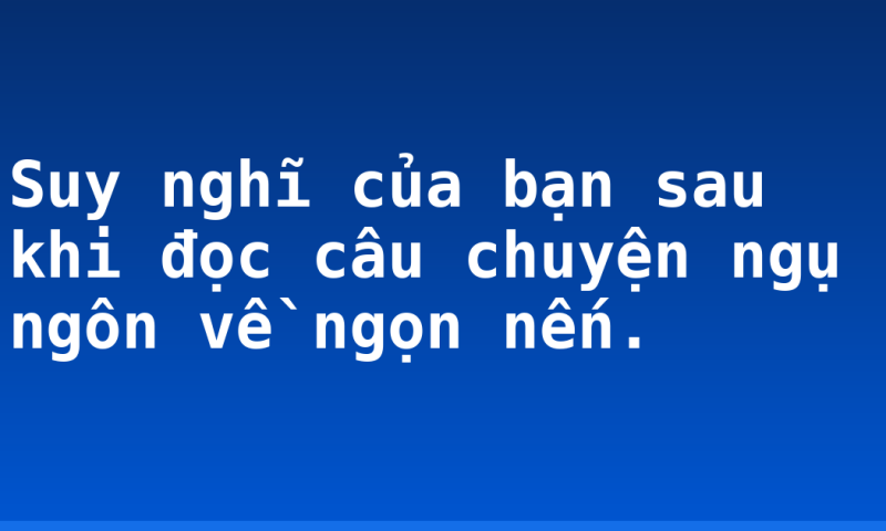 Suy nghĩ của bạn sau khi đọc câu chuyện ngụ ngôn về ngọn nến.