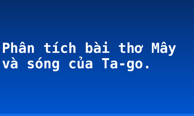 Phân tích bài thơ Mây và sóng của Ta-go.
