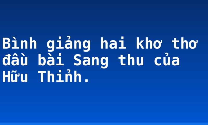 Bình giảng hai khơ thơ đầu bài Sang thu của Hữu Thỉnh.