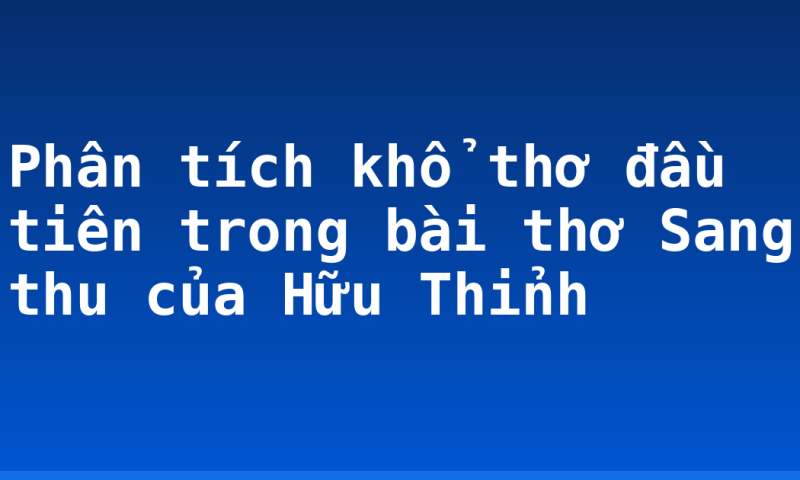 Phân tích khổ thơ đầu tiên trong bài thơ Sang thu của Hữu Thỉnh