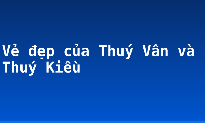 Vẻ đẹp của Thuý Vân và Thuý Kiều