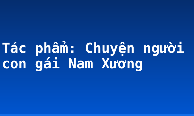 Tác phẩm: Chuyện người con gái Nam Xương