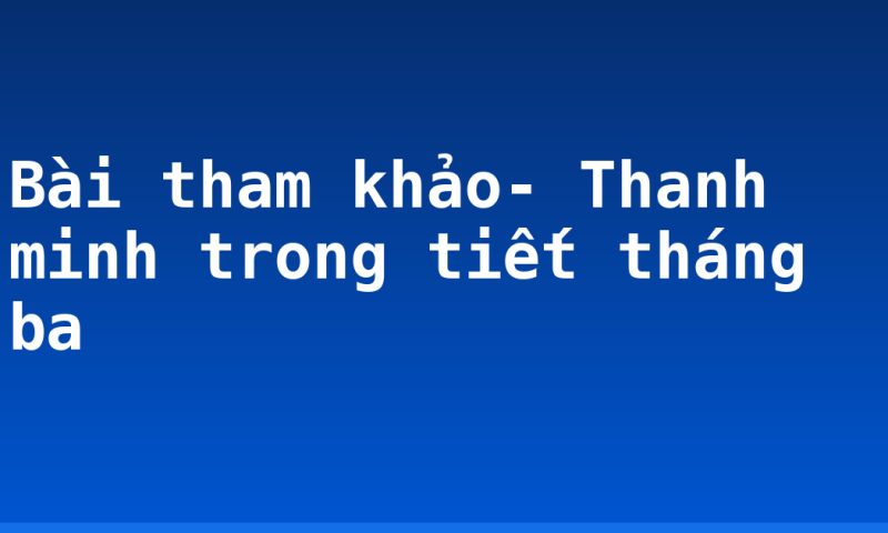 Bài tham khảo- Thanh minh trong tiết tháng ba