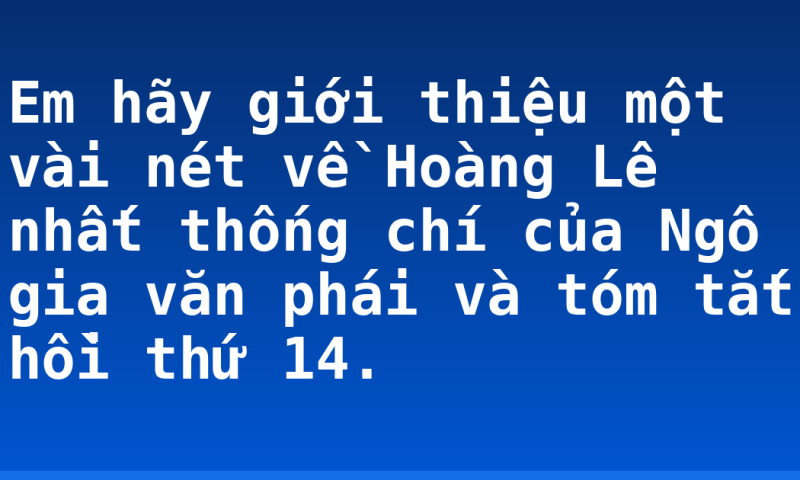 Em hãy giới thiệu một vài nét về Hoàng Lê nhất thống chí của Ngô gia văn phái và tóm tắt hồi thứ 14.