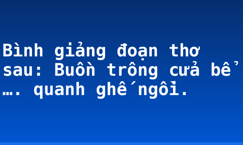 Bình giảng đoạn thơ sau:  Buồn trông cửa bể ….  quanh ghế ngồi.