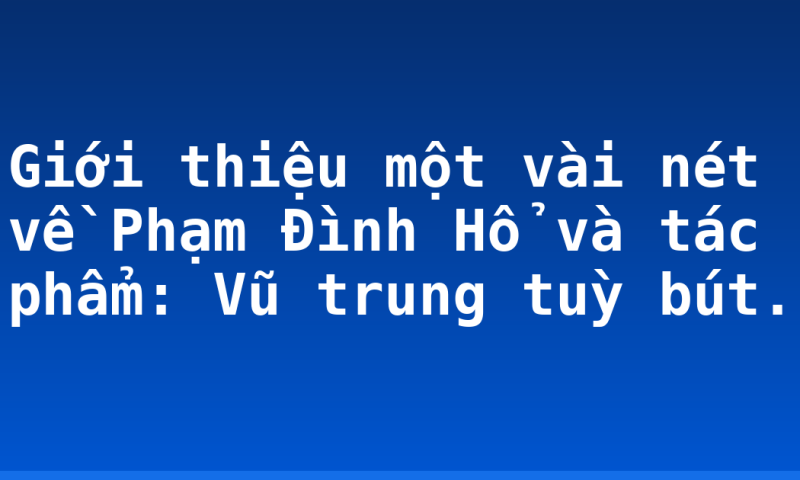 Giới thiệu một vài nét về Phạm Đình Hổ và tác phẩm: Vũ trung tuỳ bút.