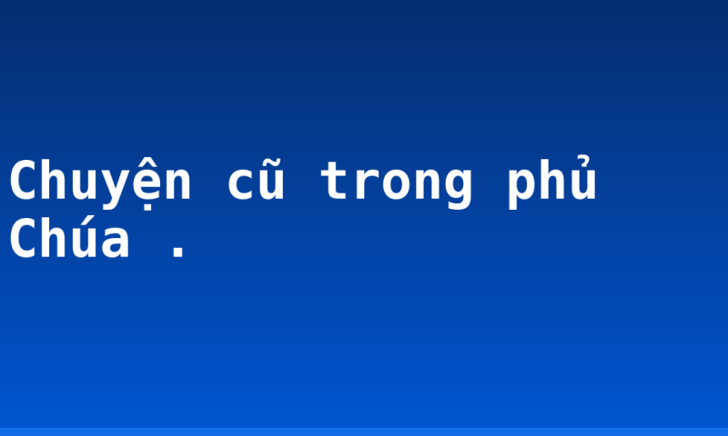 Chuyện cũ trong phủ Chúa .
