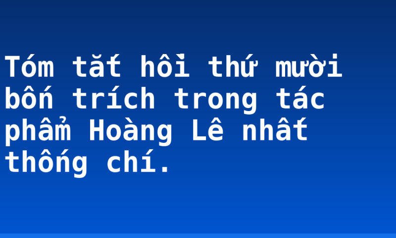 Tóm tắt hồi thứ mười bốn trích trong tác phẩm Hoàng Lê nhất thống chí.